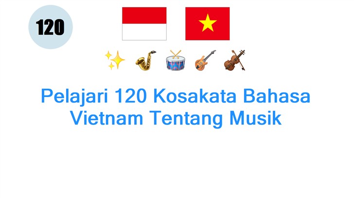 Pelajari 120 Kosakata Bahasa Vietnam Tentang Musik